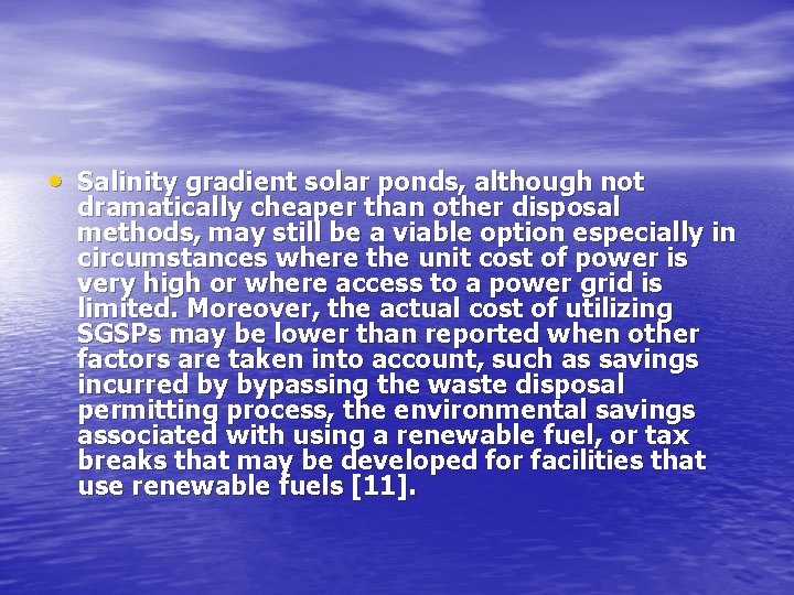  • Salinity gradient solar ponds, although not dramatically cheaper than other disposal methods,