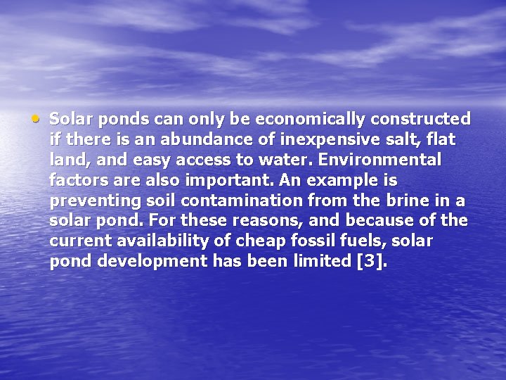  • Solar ponds can only be economically constructed if there is an abundance