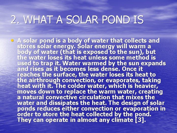 2. WHAT A SOLAR POND IS • A solar pond is a body of