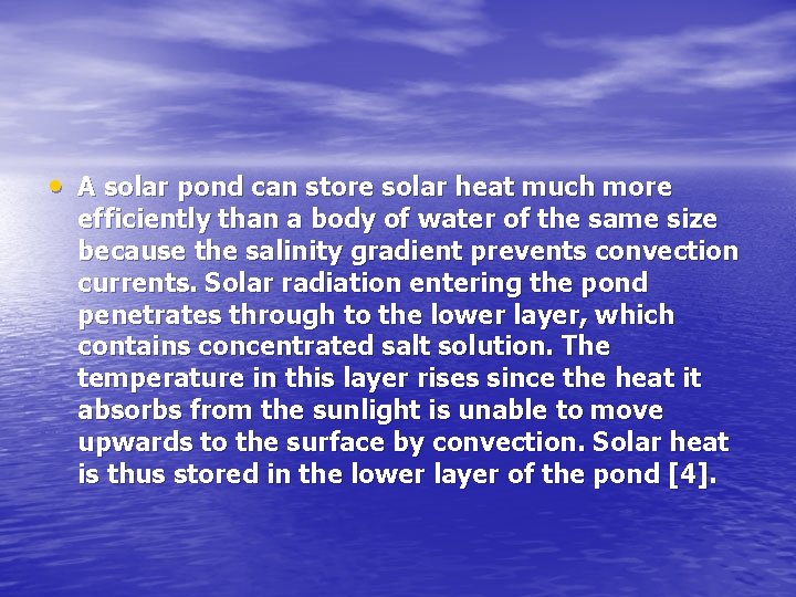  • A solar pond can store solar heat much more efficiently than a