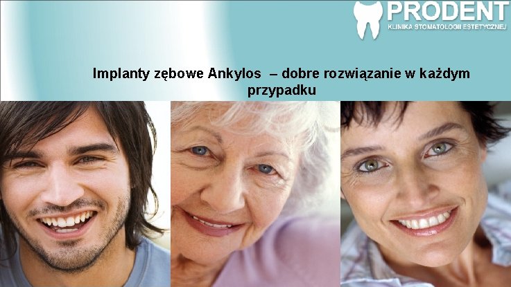 Implanty zębowe Ankylos – dobre rozwiązanie w każdym przypadku 