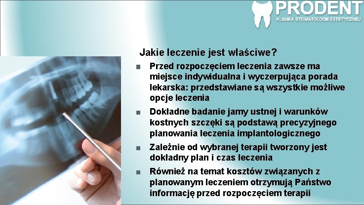Jakie leczenie jest właściwe? Przed rozpoczęciem leczenia zawsze ma miejsce indywidualna i wyczerpująca porada