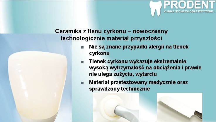 Ceramika z tlenu cyrkonu – nowoczesny technologicznie materiał przyszłości Nie są znane przypadki alergii