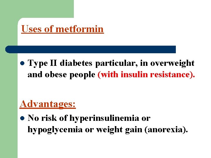 Uses of metformin l Type II diabetes particular, in overweight and obese people (with