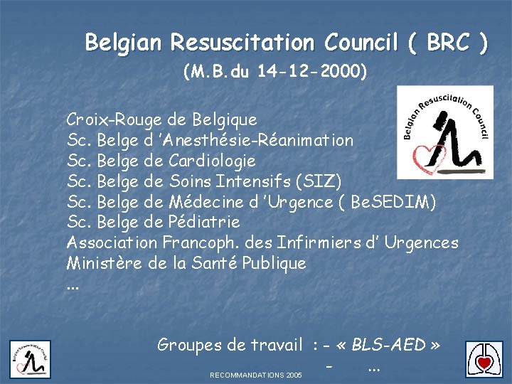 Belgian Resuscitation Council ( BRC ) (M. B. du 14 -12 -2000) Croix-Rouge de