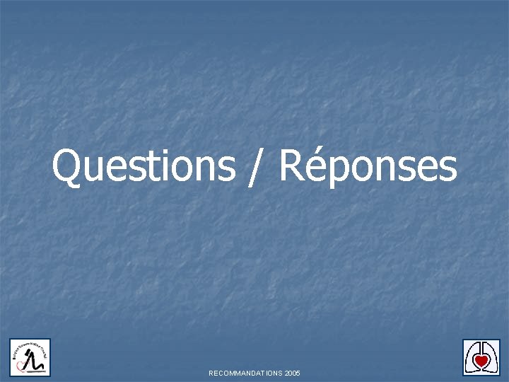 Questions / Réponses RECOMMANDATIONS 2005 