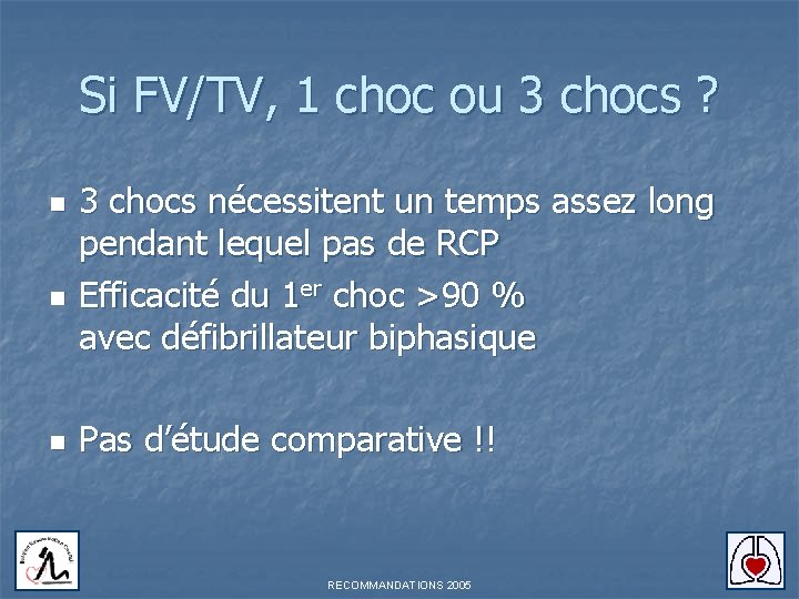 Si FV/TV, 1 choc ou 3 chocs ? n n n 3 chocs nécessitent