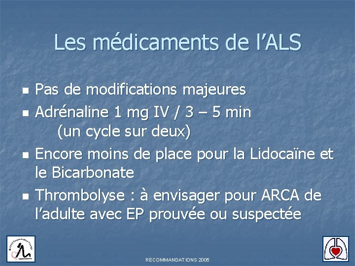 Les médicaments de l’ALS n n Pas de modifications majeures Adrénaline 1 mg IV