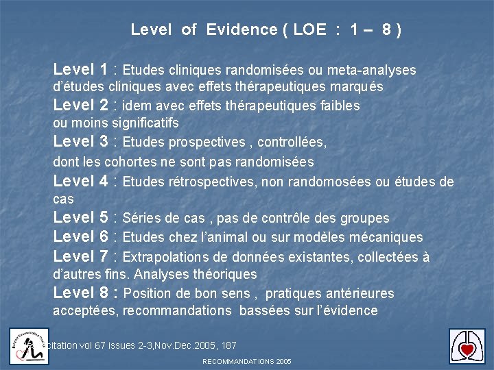  Level of Evidence ( LOE : 1 – 8 ) Level 1 :