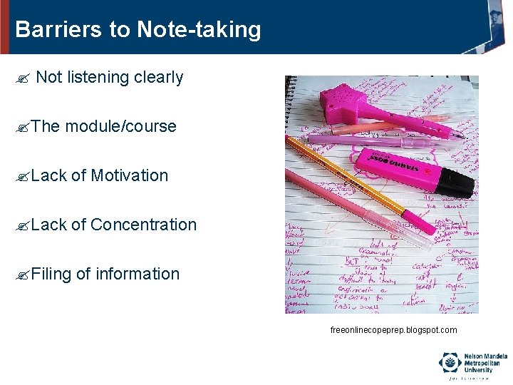Barriers to Note-taking Not listening clearly The module/course Lack of Motivation Lack of Concentration