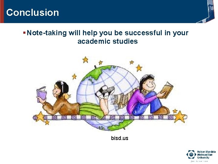 Conclusion § Note-taking will help you be successful in your academic studies bisd. us