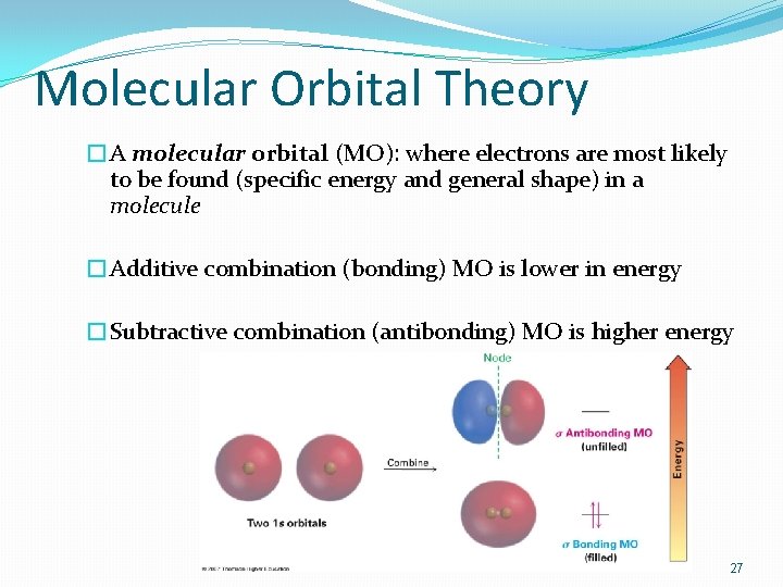 Molecular Orbital Theory �A molecular orbital (MO): where electrons are most likely to be