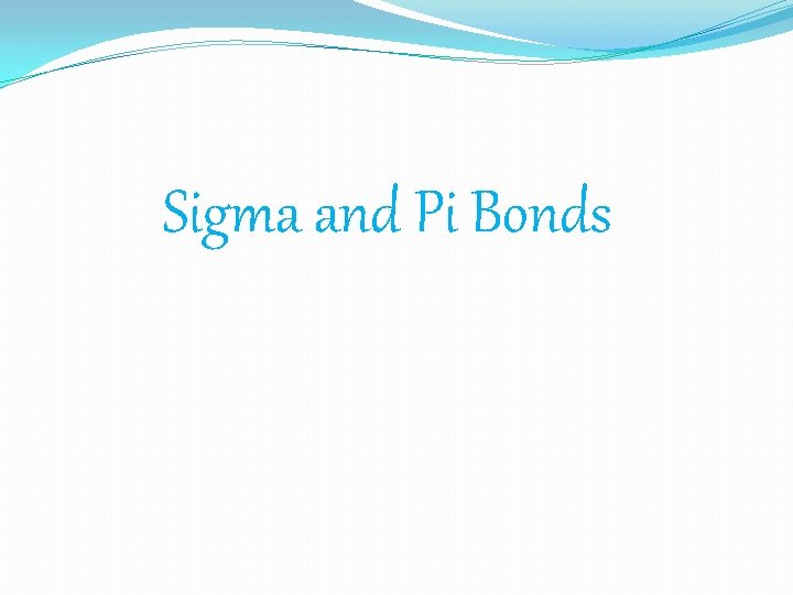 Sigma and Pi Bonds 