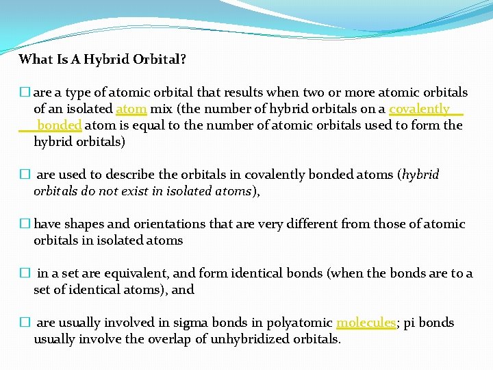 What Is A Hybrid Orbital? � are a type of atomic orbital that results