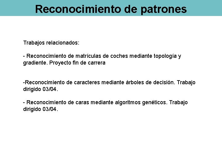 Reconocimiento de patrones Trabajos relacionados: - Reconocimiento de matrículas de coches mediante topología y