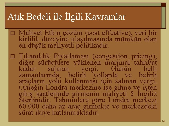 Atık Bedeli ile İlgili Kavramlar o o Maliyet Etkin çözüm (cost effective), veri bir