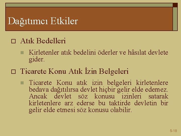 Dağıtımcı Etkiler o Atık Bedelleri n o Kirletenler atık bedelini öderler ve hâsılat devlete