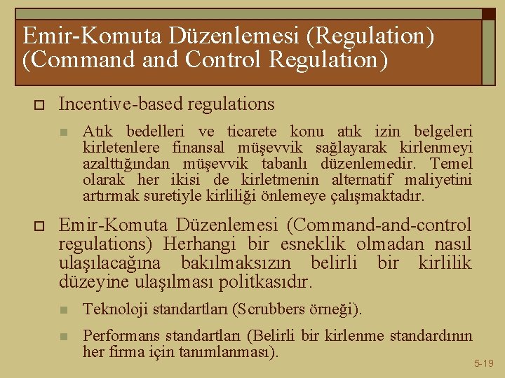 Emir-Komuta Düzenlemesi (Regulation) (Command Control Regulation) o Incentive-based regulations n o Atık bedelleri ve