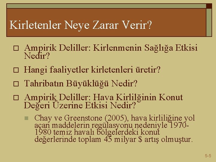 Kirletenler Neye Zarar Verir? o o Ampirik Deliller: Kirlenmenin Sağlığa Etkisi Nedir? Hangi faaliyetler