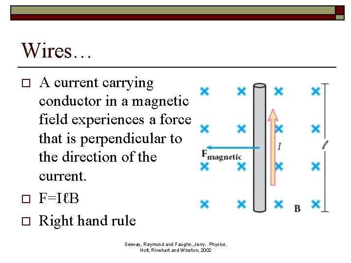 Wires… o o o A current carrying conductor in a magnetic field experiences a