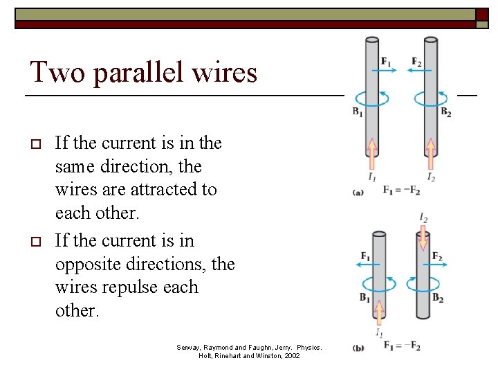Two parallel wires o o If the current is in the same direction, the