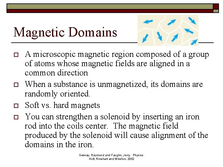 Magnetic Domains o o A microscopic magnetic region composed of a group of atoms