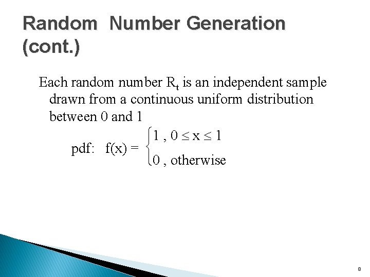 Random Number Generation (cont. ) Each random number Rt is an independent sample drawn