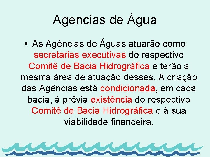 Agencias de Água • As Agências de Águas atuarão como secretarias executivas do respectivo