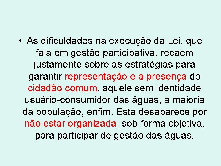  • As dificuldades na execução da Lei, que fala em gestão participativa, recaem