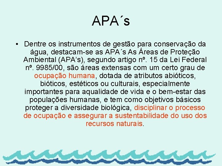 APA´s • Dentre os instrumentos de gestão para conservação da água, destacam-se as APA´s