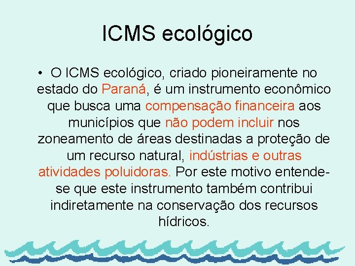 ICMS ecológico • O ICMS ecológico, criado pioneiramente no estado do Paraná, é um