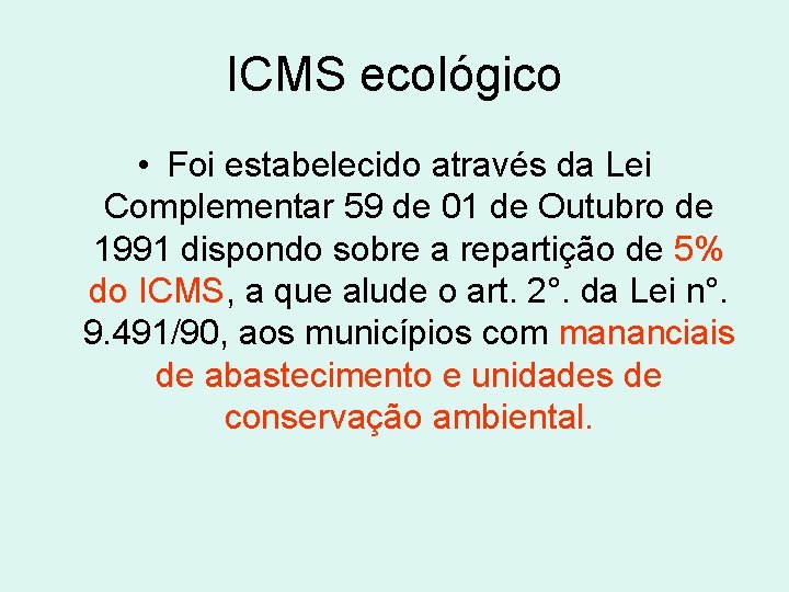 ICMS ecológico • Foi estabelecido através da Lei Complementar 59 de 01 de Outubro