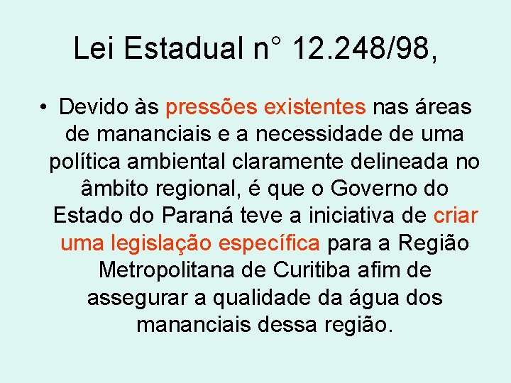 Lei Estadual n° 12. 248/98, • Devido às pressões existentes nas áreas de mananciais