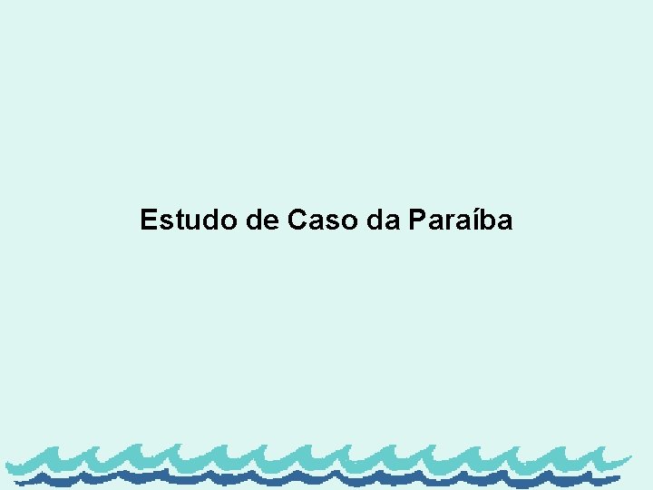 Estudo de Caso da Paraíba 