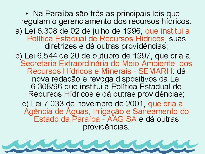  • Na Paraíba são três as principais leis que regulam o gerenciamento dos