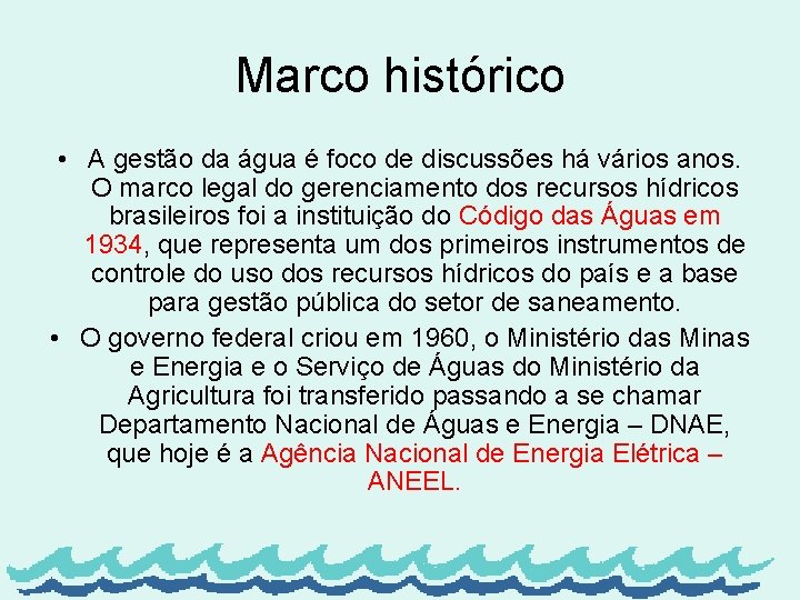 Marco histórico • A gestão da água é foco de discussões há vários anos.
