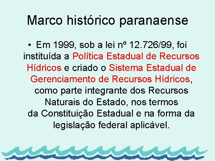 Marco histórico paranaense • Em 1999, sob a lei nº 12. 726/99, foi instituída