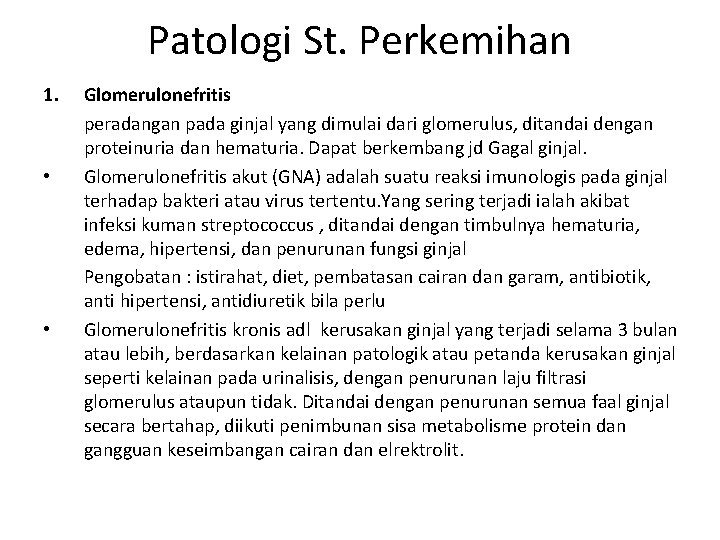 Patologi St. Perkemihan 1. • • Glomerulonefritis peradangan pada ginjal yang dimulai dari glomerulus,