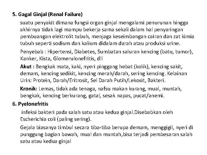 5. Gagal Ginjal (Renal Failure) suatu penyakit dimana fungsi organ ginjal mengalami penurunan hingga