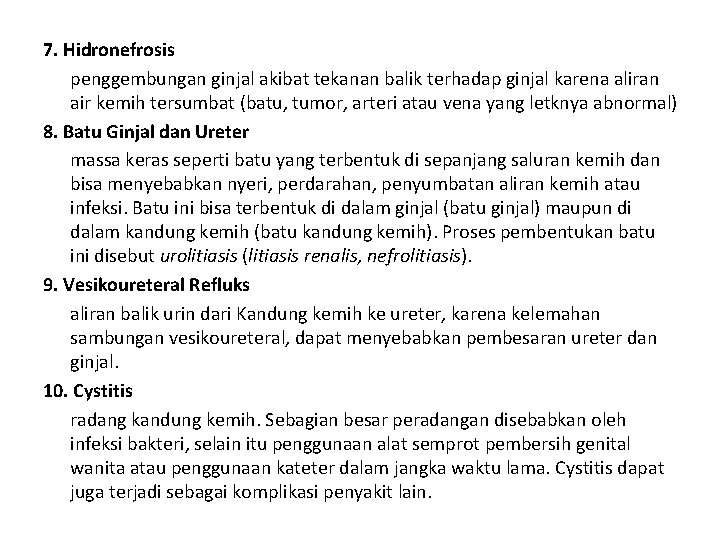 7. Hidronefrosis penggembungan ginjal akibat tekanan balik terhadap ginjal karena aliran air kemih tersumbat