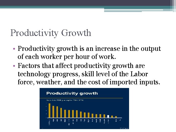 Productivity Growth • Productivity growth is an increase in the output of each worker