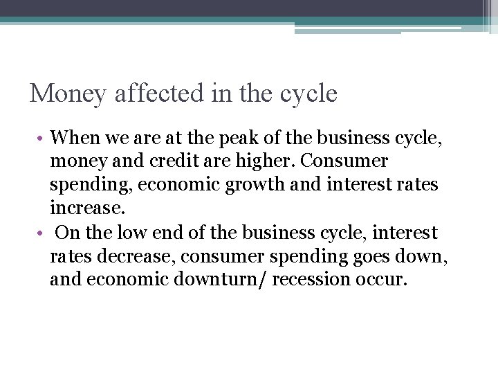 Money affected in the cycle • When we are at the peak of the