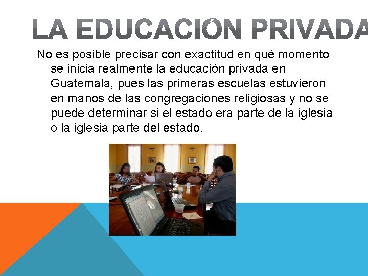 No es posible precisar con exactitud en qué momento se inicia realmente la educación