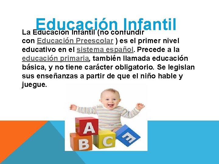 Educación Infantil La Educación Infantil (no confundir con Educación Preescolar ) es el primer