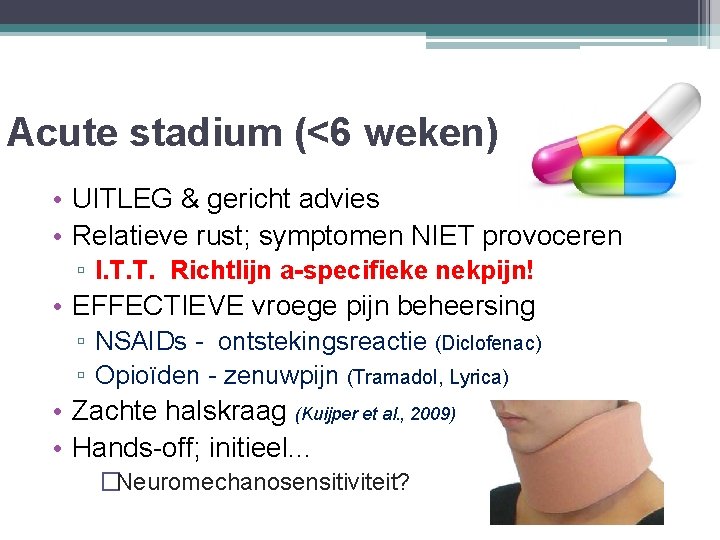 Acute stadium (<6 weken) • UITLEG & gericht advies • Relatieve rust; symptomen NIET