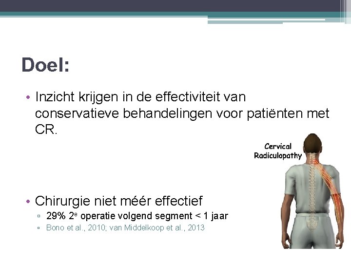 Doel: • Inzicht krijgen in de effectiviteit van conservatieve behandelingen voor patiënten met CR.