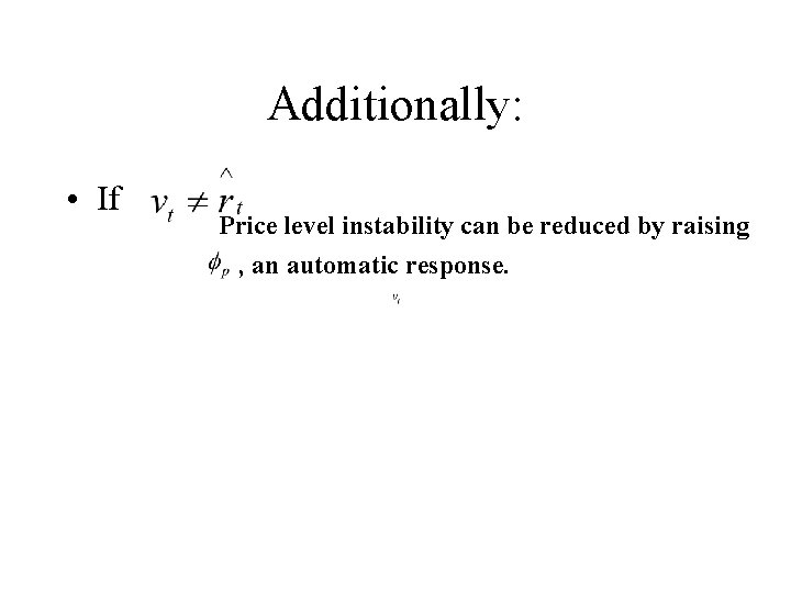 Additionally: • If Price level instability can be reduced by raising , an automatic