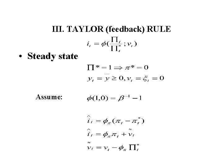 III. TAYLOR (feedback) RULE • Steady state Assume: 