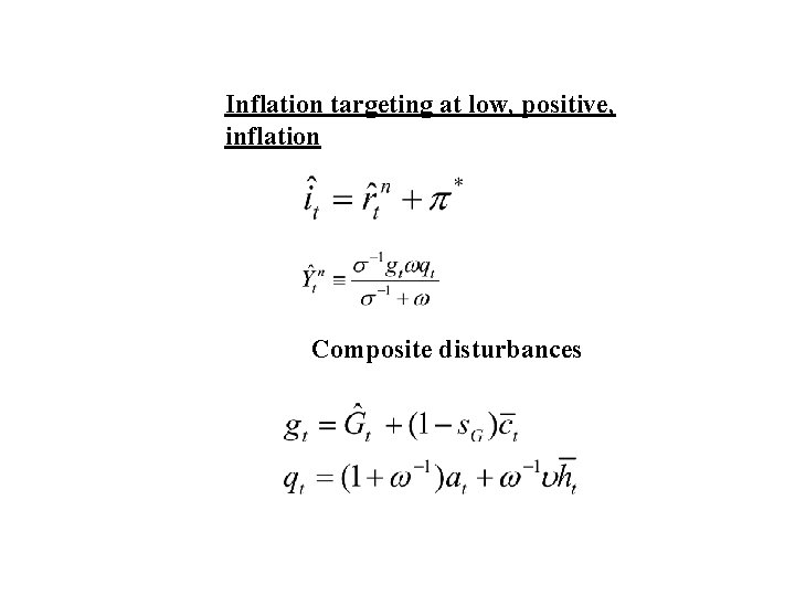 Inflation targeting at low, positive, inflation Composite disturbances Inflation targeting at low, positive, inflation Composite disturbances