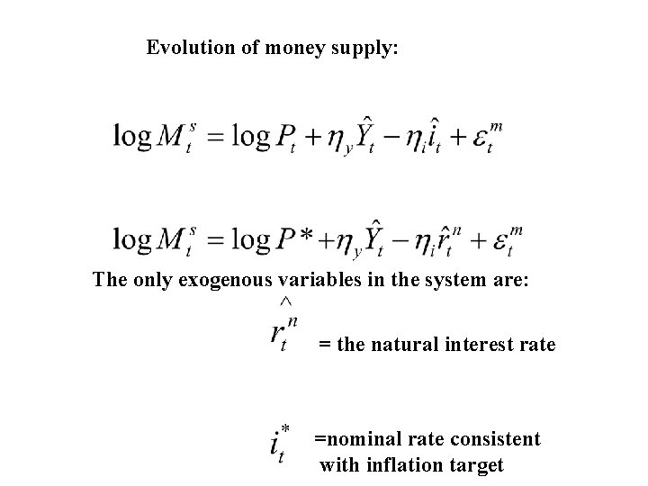 Evolution of money supply: The only exogenous variables in the system are: = the